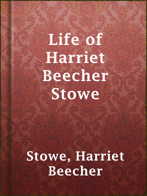 Cover of Life of Harriet Beecher Stowe